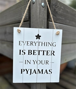 Better In Your Pyjamas Sign 18cm